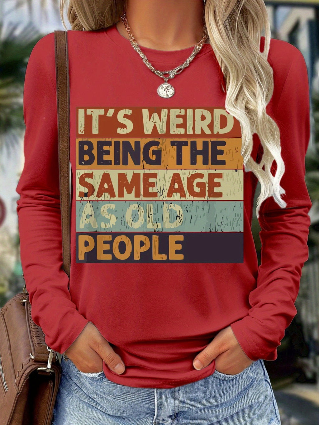 Funny Graphic Long Sleeve T-Shirt Women "It's Weird Being the Same Age as Old People" Vintage Distressed Print Crew Neck Top | All Season