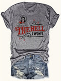 Graphic T-Shirt for Women "The Hell I Won't" Slogan Print Casual Soft Rayon Blend Regular Fit All-Season Tee S-XXL