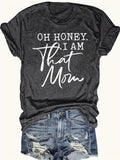 "Oh Honey I Am That Mom" Funny Slogan T-Shirt Women Casual Graphic Tee Mom Life Gift Soft Comfortable All-Season Top S-XXL