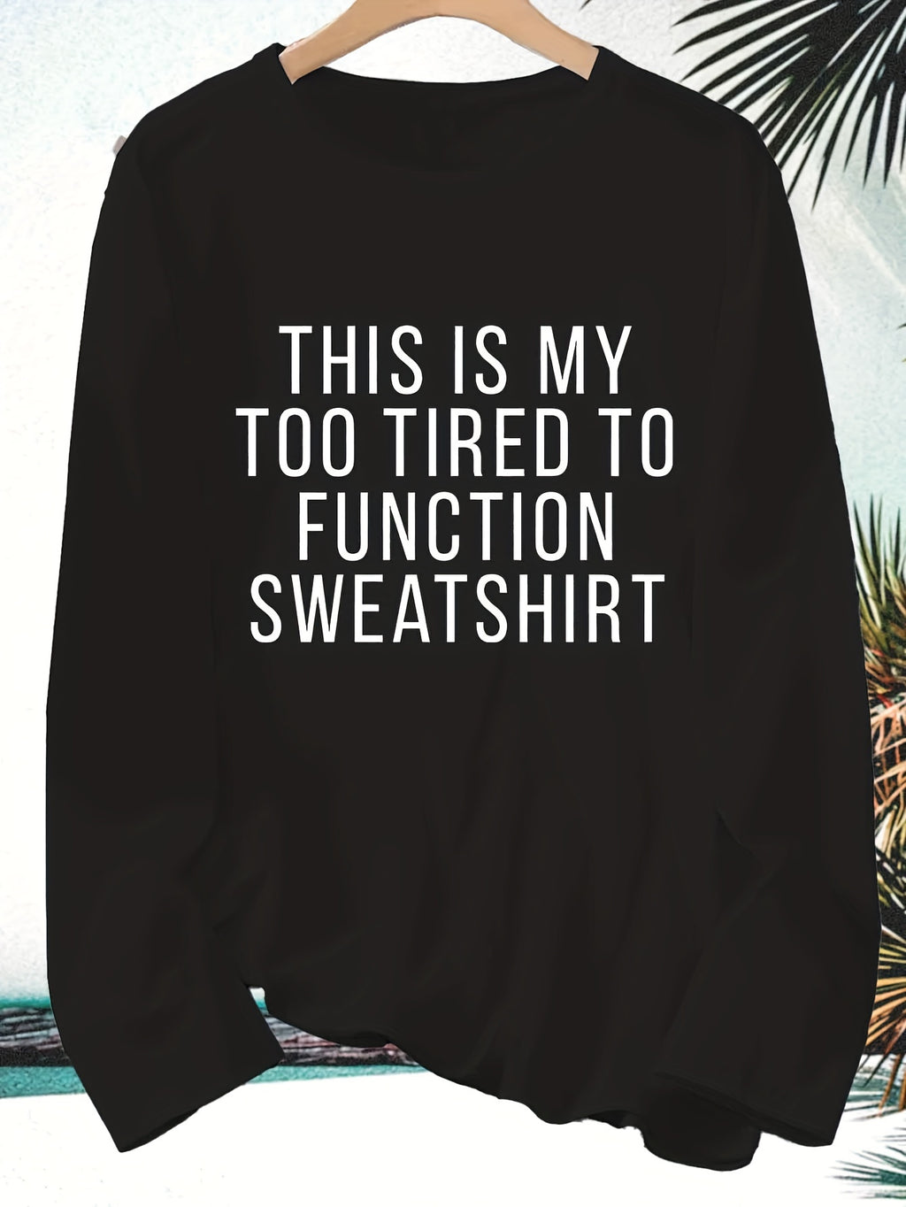 Too Tired to Work Funny Slogan Women Long Sleeve T-Shirt Loose Crew Neck Casual Humor Graphic Tee Soft Knit Fall Winter Daily