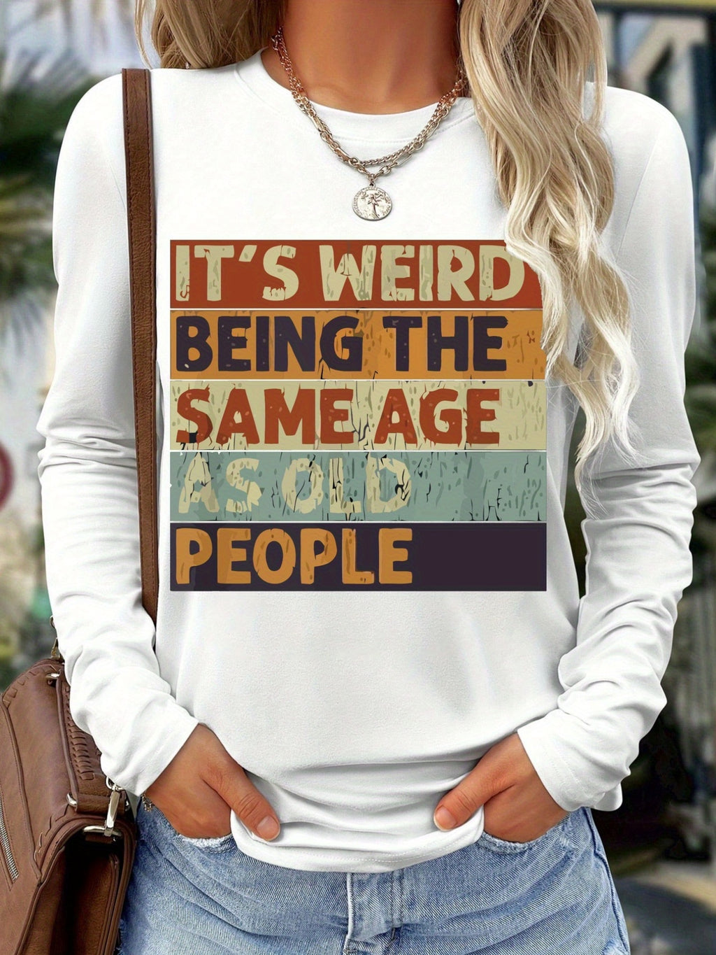 Funny Graphic Long Sleeve T-Shirt Women "It's Weird Being the Same Age as Old People" Vintage Distressed Print Crew Neck Top | All Season