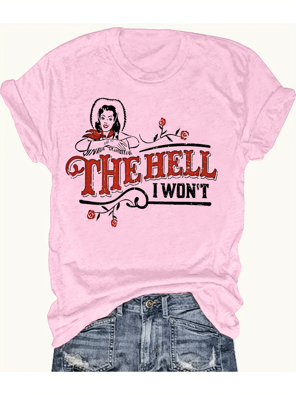Graphic T-Shirt for Women "The Hell I Won't" Slogan Print Casual Soft Rayon Blend Regular Fit All-Season Tee S-XXL