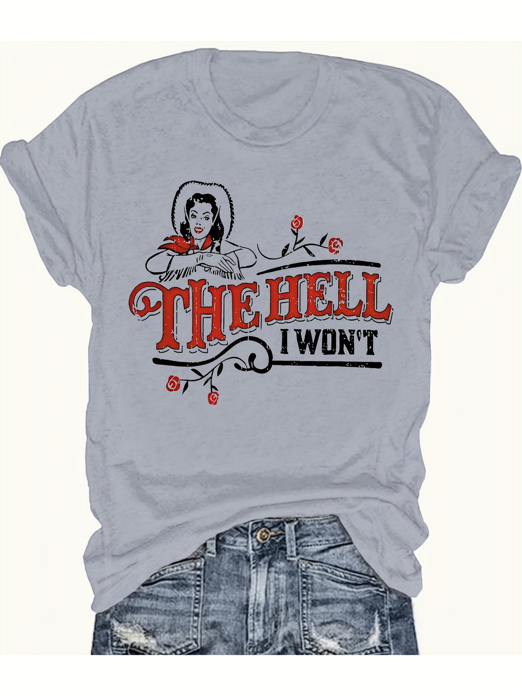 Graphic T-Shirt for Women "The Hell I Won't" Slogan Print Casual Soft Rayon Blend Regular Fit All-Season Tee S-XXL