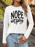 NOPE Not Today Slogan Women Long Sleeve T-Shirt Graphic Print Crew Neck Casual Tee Soft Stretch Breathable Spring Fall