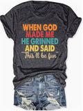 When God Made Me Graphic Tee Women Funny Digital Print Round Neck Short Sleeve Casual T-Shirt Spring Summer S-XXL