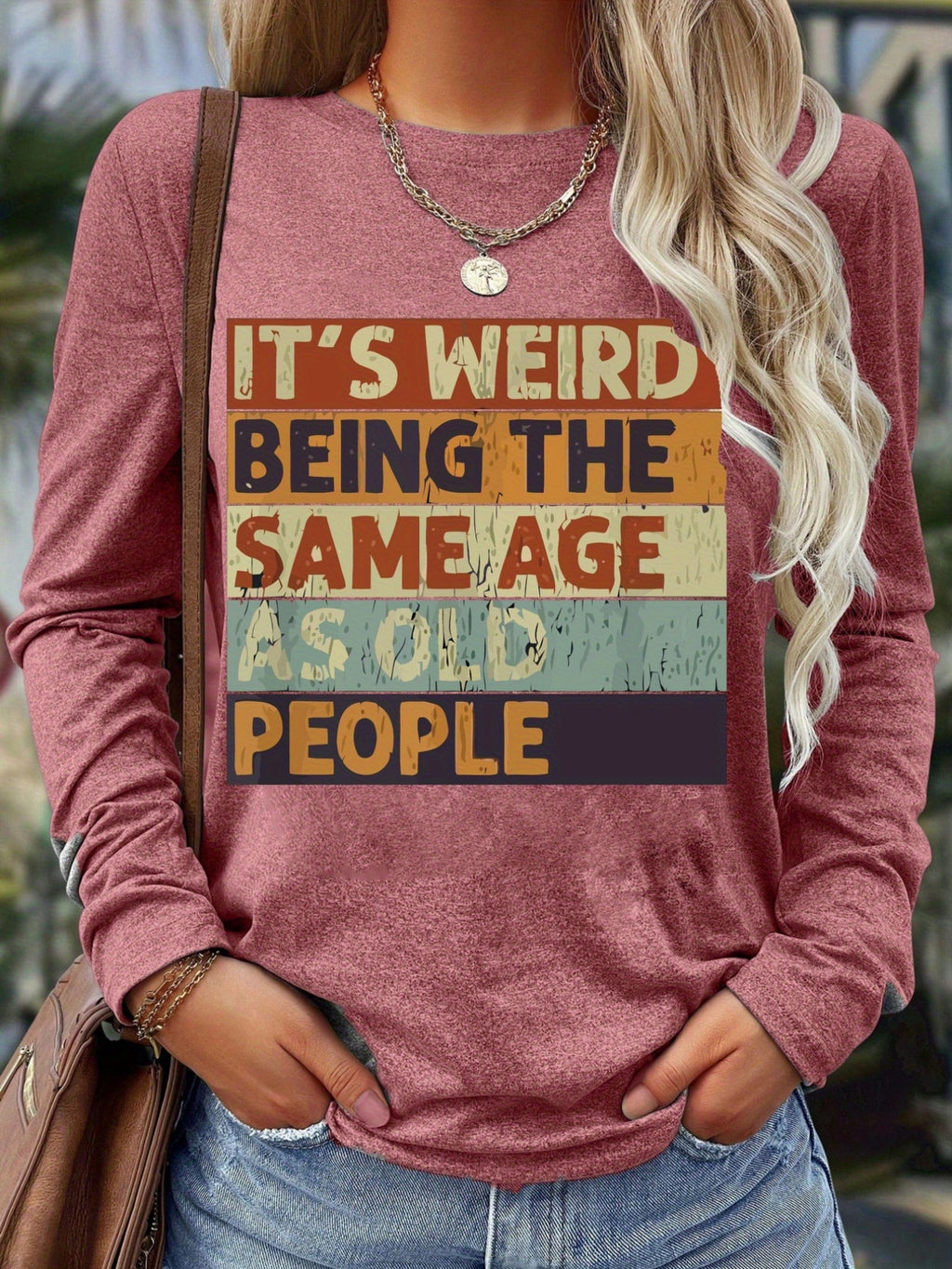 Funny Graphic Long Sleeve T-Shirt Women "It's Weird Being the Same Age as Old People" Vintage Distressed Print Crew Neck Top | All Season